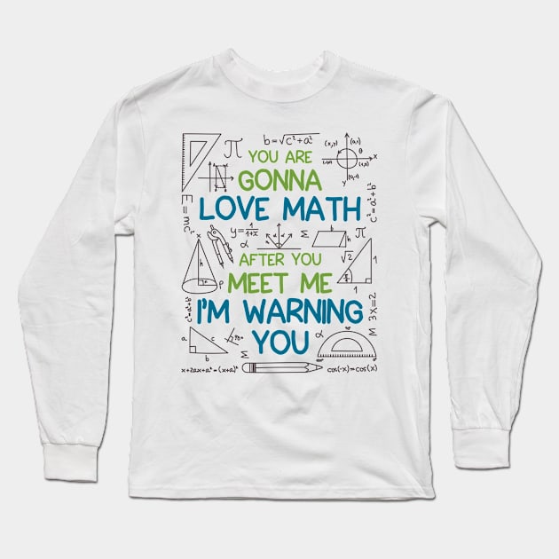 Math Shirt - You Are Gonna Love Math I'm Warning You Long Sleeve T-Shirt by redbarron